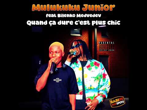 DJ MULUKUKU JUNIOR feat BILENKO MEDVEDEV - QUAND CA DURE SAIS PLUS CHIC