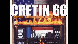 Cretin 66 - Burnin' Rubber Outta Hell's Garage (Full Album)