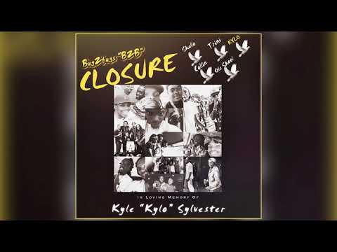 BugZbugs "BZB"- CLOSURE [A Tribute to Kyle "KYLO" Sylvester]