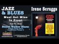 Irene Scruggs - Must Get Mine In Front