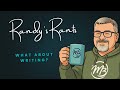 Randy S Rants What About Writing