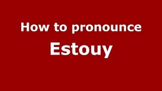 How to pronounce Estouy