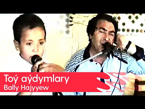 Bally Hajyyew - Toy aydymlary | 1997