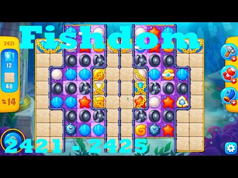 Fishdom Level 2421 - 2425 HD Walkthrough | 3 - match game | gameplay | android | ios | pc | app