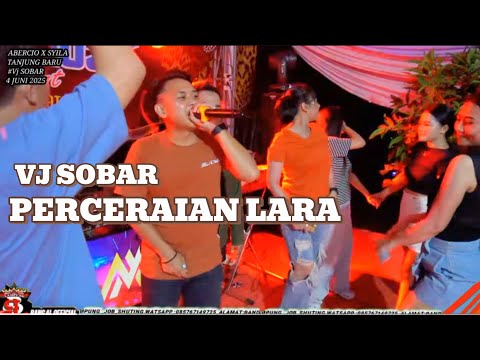 ABERCIO X SYILA MUSIK _ PERCERAIAN AN LARA VJ SOBAR_spesial PAPAH ZOEYA LIVE TANJUNG BARU2025