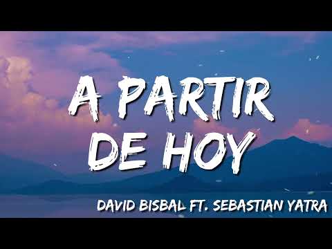 David Bisbal -  A Partir De Hoy ( Letra/Lyrics) feat  Sebastian Yatra