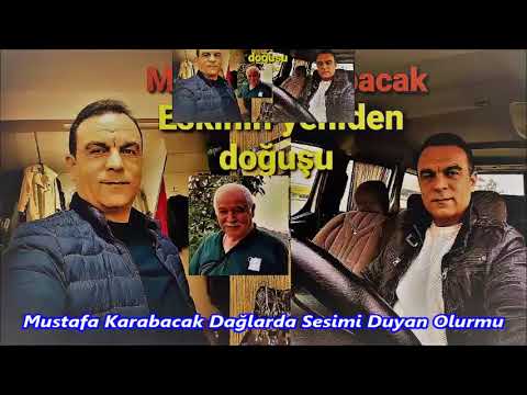 Mustafa Karabacak Dağlarda Sesimi Duyan Olurmu