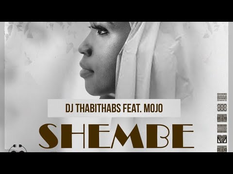 Dj Thabithabs - Shembe ft Mojo {Official Audio}
