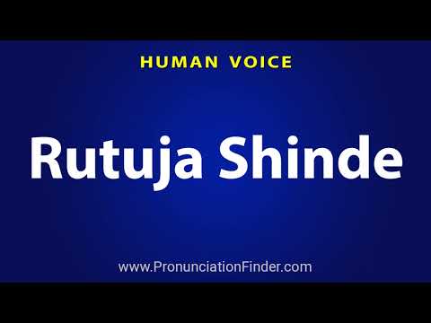 How To Pronounce Rutuja Shinde