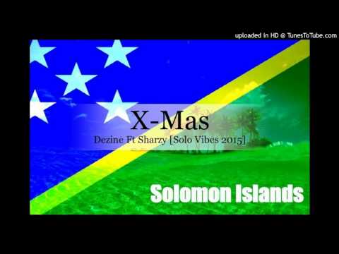 Dezine Ft Sharzy - X-Mas [Solomon Islands Music 2015]