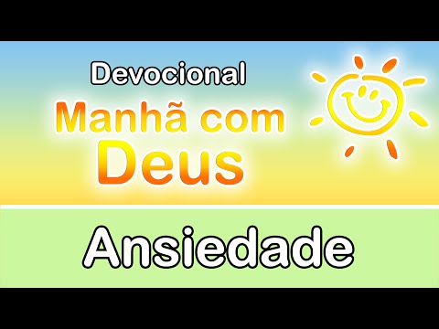 Devocional Manhã com Deus # 6 - Ansiedade