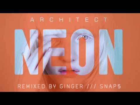 Architect - Neon (remixed by Ginger Snap5)