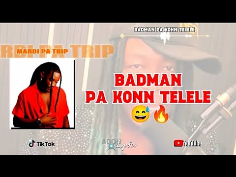 BADMAN PA KONN TELELE VIBE / MARDI PA TRIP LYRICS MIZIK 😂🔥🎧 