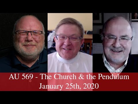Anglican Unscripted 569 - The Church and the Pendulum