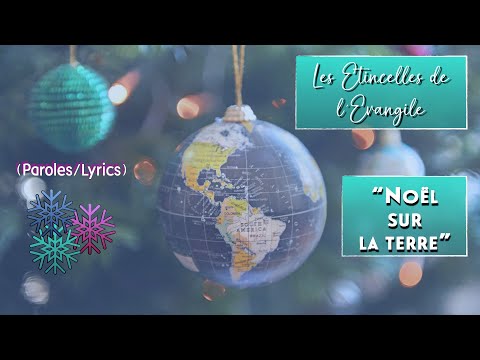 "Noël sur la terre" (Paroles/Lyrics) - LES ETINCELLES DE L'EVANGILE