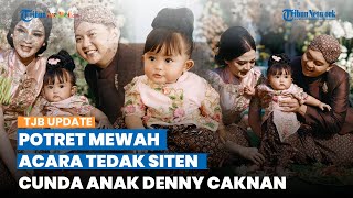 Digelar Mewah, Intip Potret Acara Tedak Siten Cundamani Anak Denny Caknan dan Bella Bonita