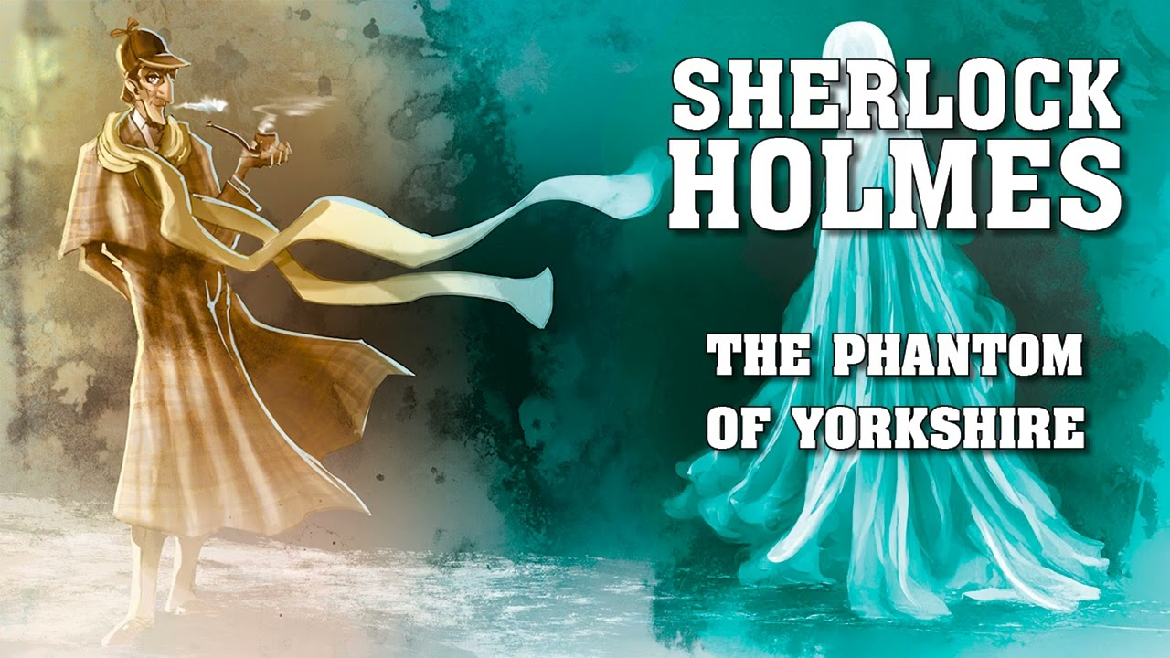Sherlock Holmes: The Phantom of Yorkshire - COMPLETE AUDIOBOOK