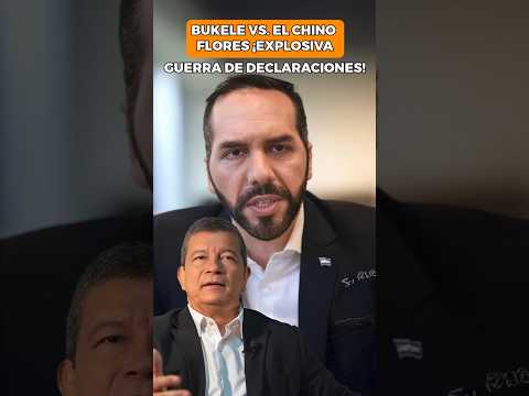 BUKELE VS. EL CHINO FLORES: EXPLOSIVE WAR OF DECLARATIONS!