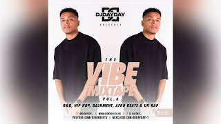The Vibe Mixtape Vol 6 / R&B, Hip Hop, Dancehall, Afro Beats + UK Rap (@DJDAYDAY_)