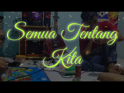 Semua Tentang Kita ( Soni Galing )