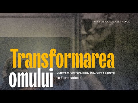 Transformarea omului – metamorfoza prin înnoirea minții (Ep21) | Florin Antonie