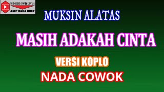 Download lagu KARAOKE VERSI KOPLO MASIH ADAKAH CINTA - MUKSIN ALATAS (COVER)  NADA COWOK mp3