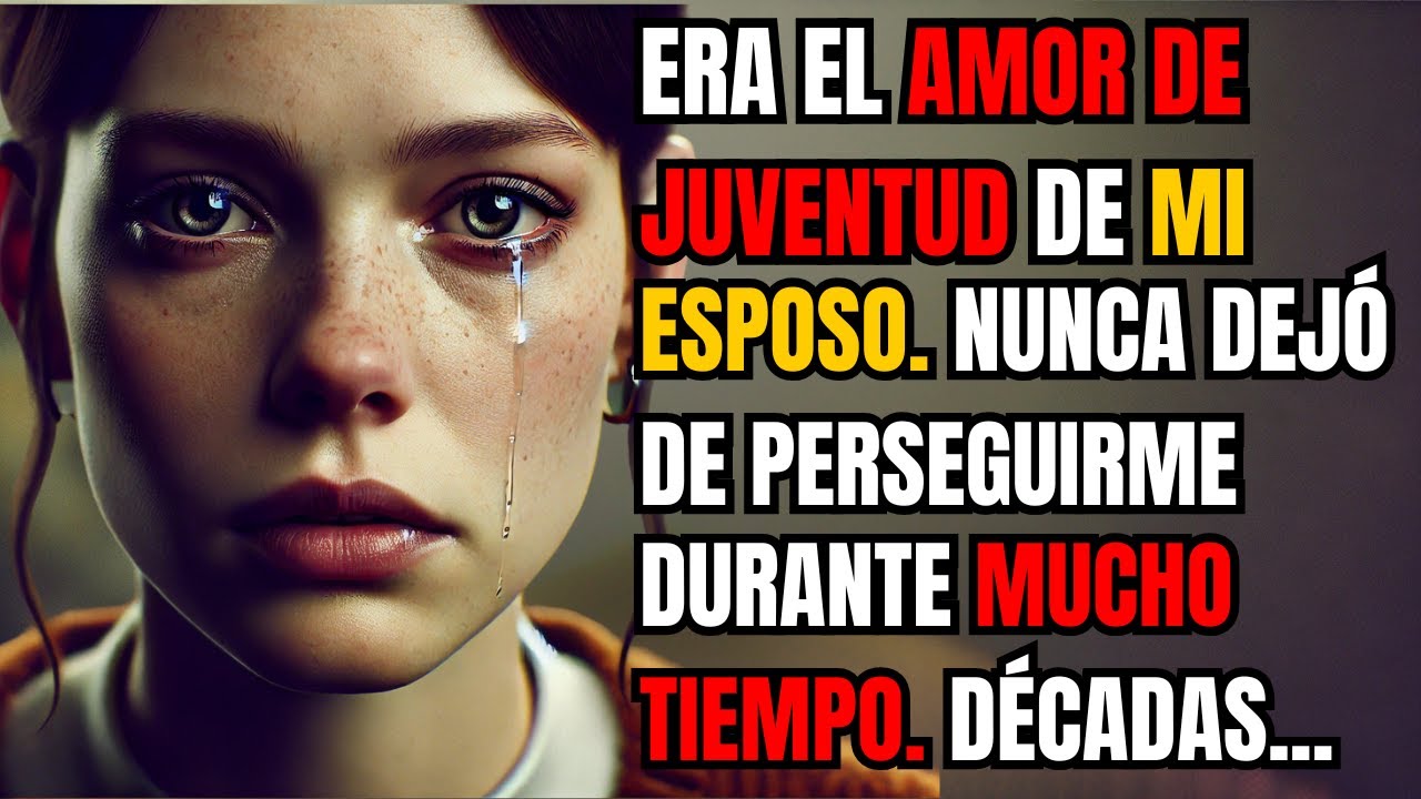 ERA EL AMOR DE JUVENTUD DE MI ESPOSO. NUNCA DEJÓ DE PERSEGUIRME DURANTE MUCHO TIEMPO. DÉCADAS...