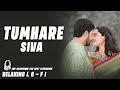 Tumhare Siva Kuchna Relaxing Lo FI Version तुम्हारे सिवा कुचना 90s
