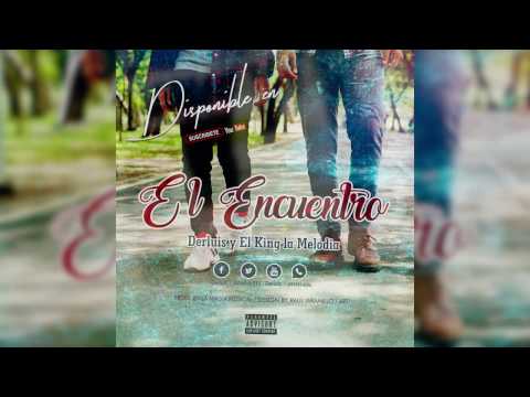 El Encuentro - Derluis ft El King La Melodía (Audio Oficial)