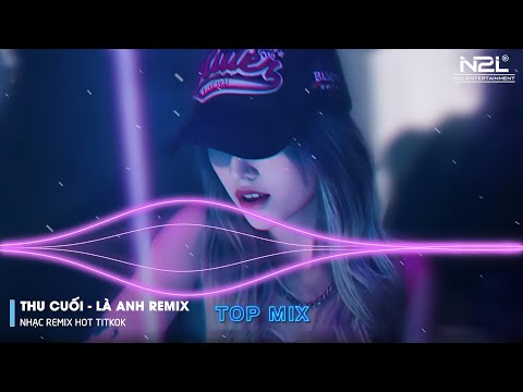 Thu Cuối Remix - Là Anh Remix - Bông Hoa Chẳng Tồn Tại - Em Hãy Quay Về Để Anh Thôi Nhớ Mong