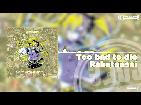 Rakutensai - Too bad to die⚡️