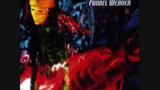 MORE FUNNEL WEAVER SONGS!!!!!!