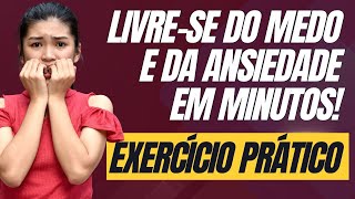 Faça Agora Essa Técnica Poderosa para Eliminar Medos e Ansiedade