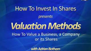 Valuation Methods: How To Value a Business, a Company or Shares