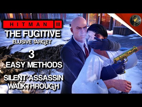 HITMAN 3 | The Fugitive | Elusive Target | 3 Easy Silent Assassin Methods | Walkthrough