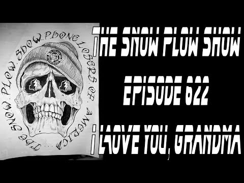 The Snow Plow Show Episode 622 - I Love You Grandma