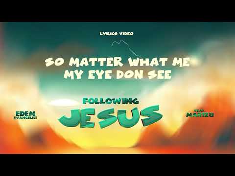 Edem Evangelist - Following Jesus feat. Marizu