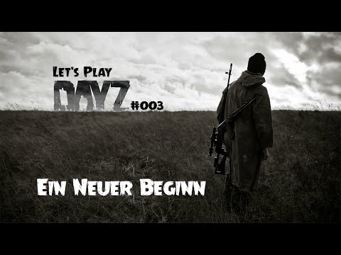 DAY-Z SA [HD+] #003 - Ein Neuer Beginn