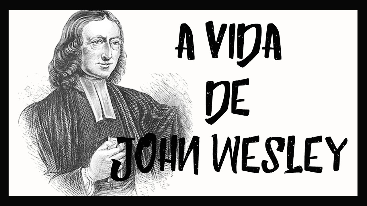 A Vida de John Wesley - Rafael Pureza