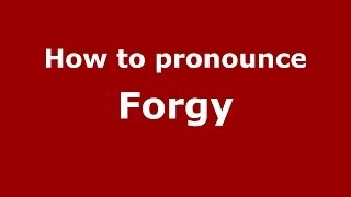 How to pronounce Forgy