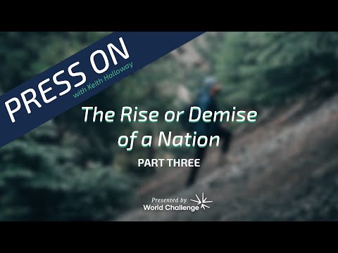 The Rise or Demise of a Nation - Part 3 - Press On Podcast with Keith Holloway - 010
