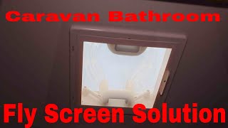 Caravan Bathroom Fly Screen Solution