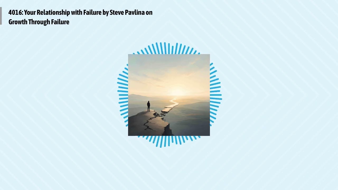 4016: Your Relationship with Failure by Steve Pavlina on Growth Through Failure | Optimal Living...