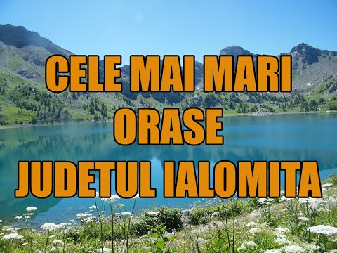 Cele mai mari orase din Judetul Ialomita!