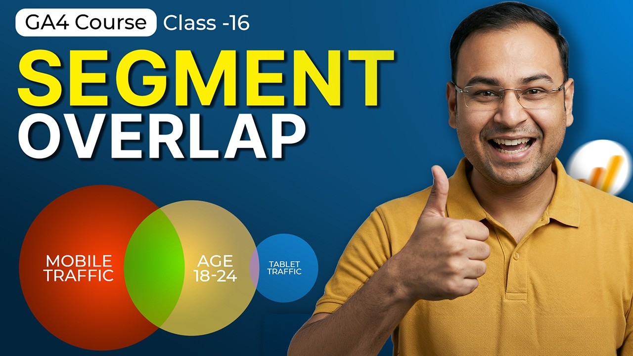Understand Segment Overlap in GA4 | GA4 Mastery Course #16