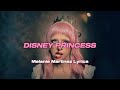 Melanie Martinez DISNEY PRINCESS Lyrics