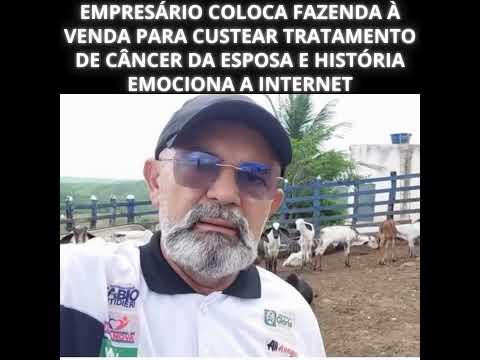 Empresário coloca fazenda à venda para custear tratamento de câncer da esposa e história emociona a