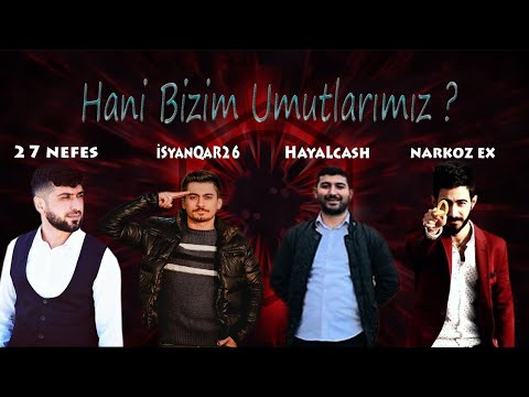 "Hani Bizim Umutlarımız"  27 Nefes , iSyanQaR26 , HayalCash , Narkoz Ex  ( Official Video )