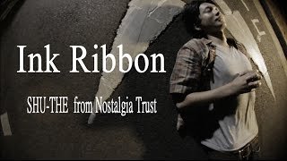 Ink Ribbon / SHU-THE  from Nostalgia Trust