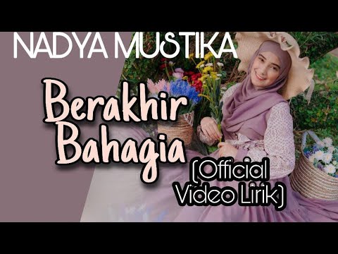 NADYA MUSTIKA - BERAKHIR BAHAGIA ( Official Video Lirik )